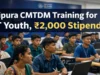 CMTDM training Tripura for ST Youth, ₹2,000 Stipend CMTDM training Tripura for ST Youth, ₹2,000 Stipend
