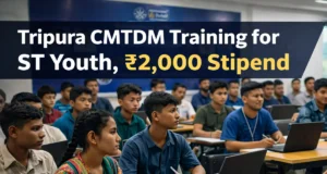 CMTDM training Tripura for ST Youth, ₹2,000 Stipend CMTDM training Tripura for ST Youth, ₹2,000 Stipend